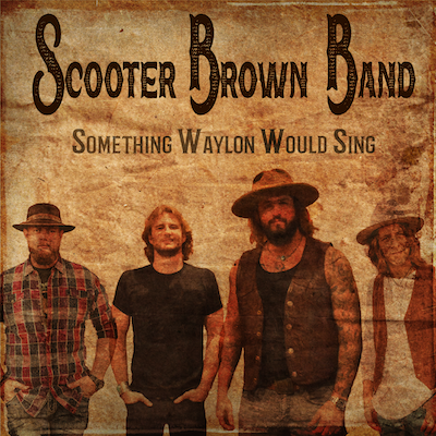 Scooter Brown Band Honors Waylon Jennings With New Double Single “Something Waylon Would Sing”