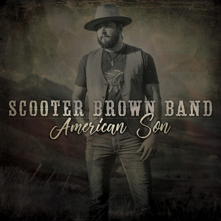 Scooter Brown Band’s Debut Studio Album, American Son, Available Today