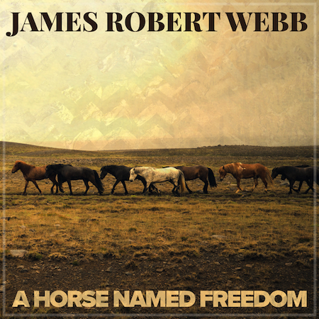 James Robert Webb Runs Free With “A Horse Named Freedom”