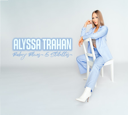 Alyssa Trahan Releases Self-Produced LP Baby Blues & Stilettos