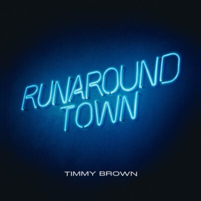 Timmy Brown Draws A Line In The Sand With An Old Flame In New Song “Runaround Town” Available Everywhere Now!