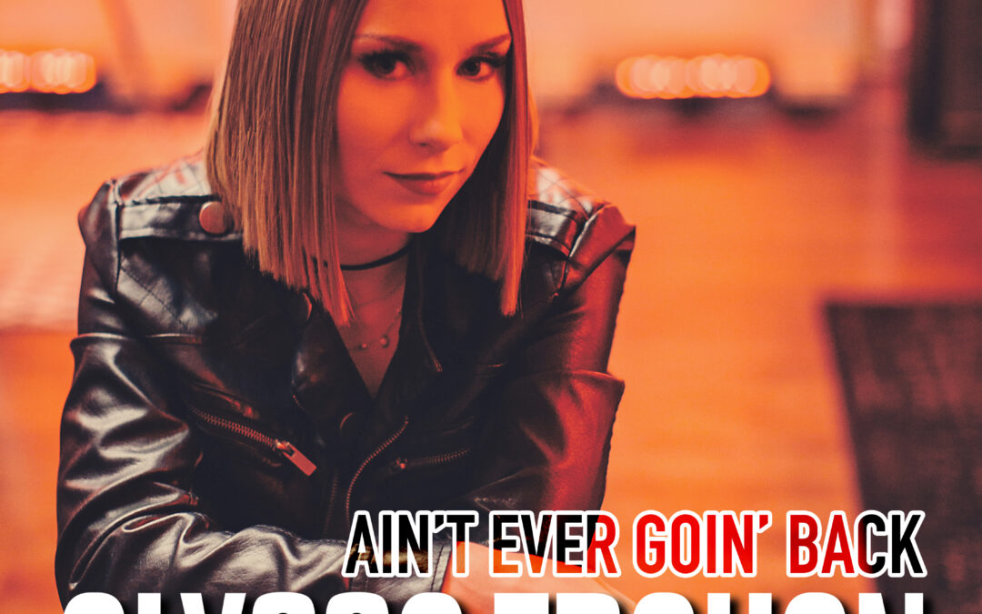 Alyssa Trahan Releases Edgy “Ain’t Ever Goin’ Back”