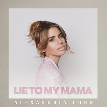 Alexandria Corn Fears Telling The Truth In Heartbreaking New Single “Lie To My Mama”