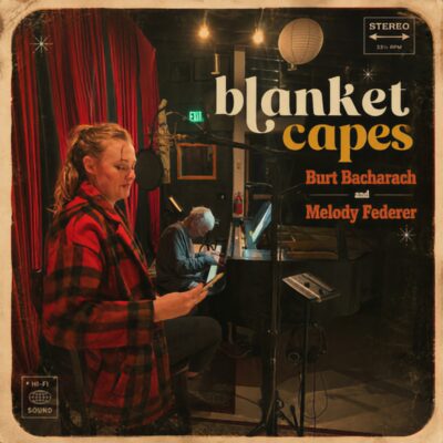 Melody Federer Collaborates With The Late Award-Winning Burt Bacharach On New Single, “Blanket Capes”