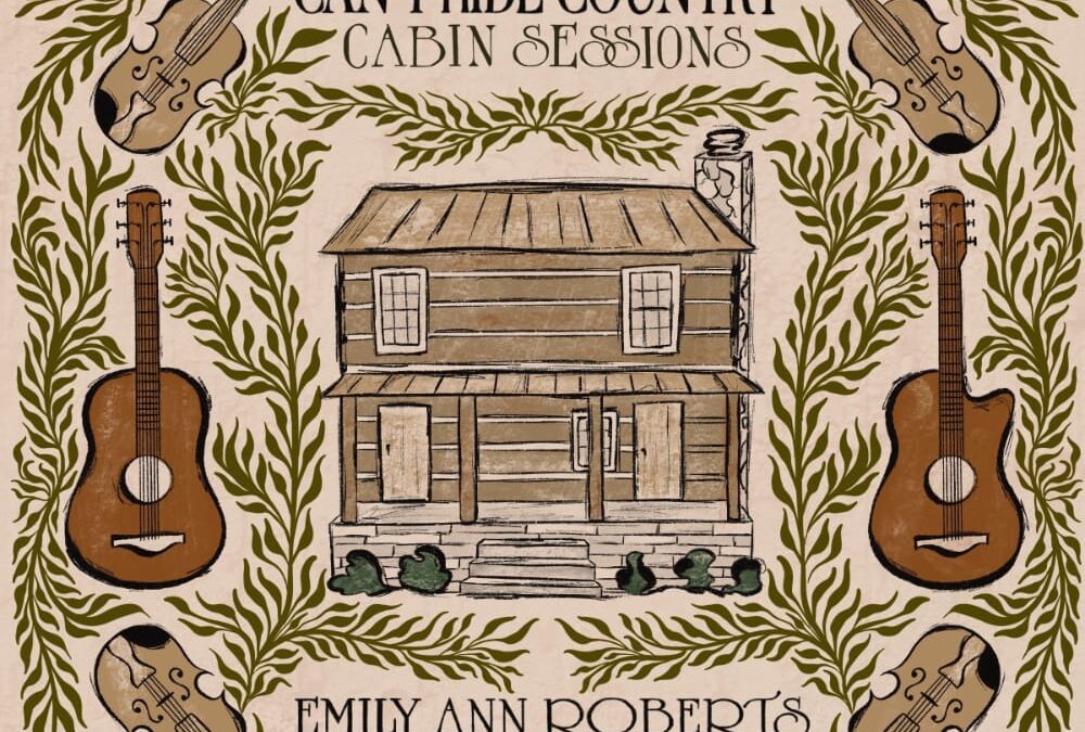 Emily Ann Roberts Unveils Soulful Can’t Hide Country Cabin Sessions EP Including Stunning Cover Of ‘How Do I Live’