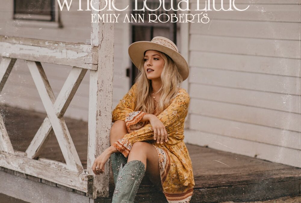 Emily Ann Roberts Releases “Whole Lotta Little”