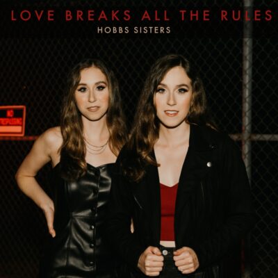 Country Twin Duo Hobbs Sisters Release New Single: “Love Breaks All The Rules”