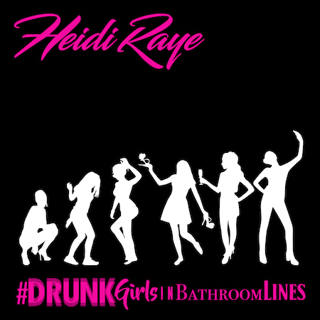 Get In Line To Hear Heidi Raye’s “Drunk Girls In Bathroom Lines”