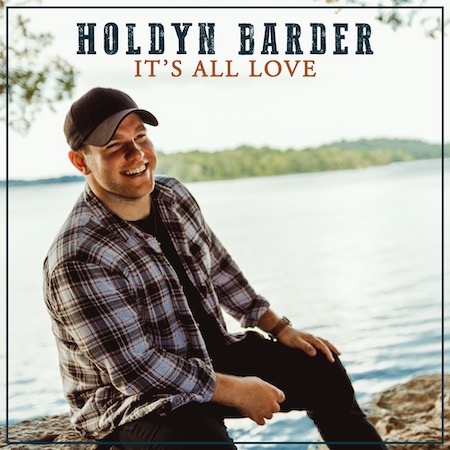 Holdyn Barder Releases Timely “It’s All Love” Exclusively Premiered By The Boot