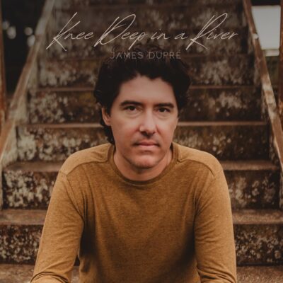 Country Artist James Dupré Breathes New Life Into Timeless Classic With “Knee Deep In A River” – Out Today!