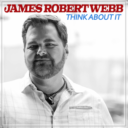 James Robert Webb Releases “Think About It” Ahead Of Self-Titled Album Release