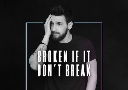 Joe Hanson Releases “Broken If It Don’t Break” Exclusively Premiered By Medium