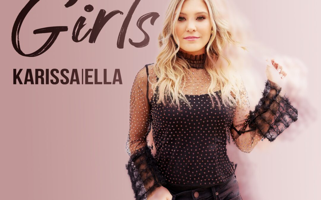 Karissa Ella Releases Upbeat “Girls” Exclusively Premiered By Celeb Secrets