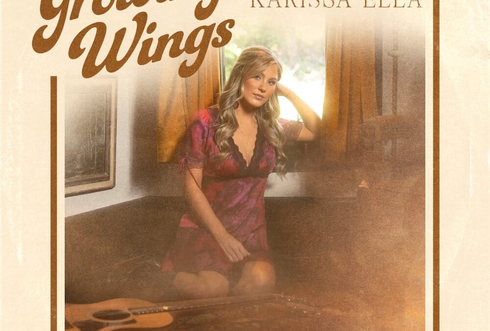 Rising Country Singer/Songwriter Karissa Ella Releases Powerful New EP Growing Wings