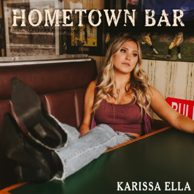 Karissa Ella Reminisces on Small Town USA in new single, “Hometown Bar”