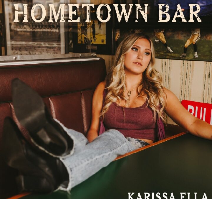 Karissa Ella Reminisces on Small Town USA in new single, “Hometown Bar”