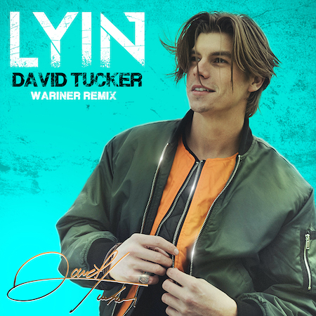 David Tucker Releases “Lyin'” WARINER Remix