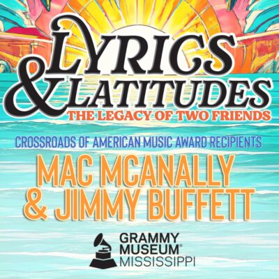 GRAMMY Museum Mississippi To Award Crossroads Of American Music Awards To Mac McAnally And Jimmy Buffett At Annual Gala On Oct. 22