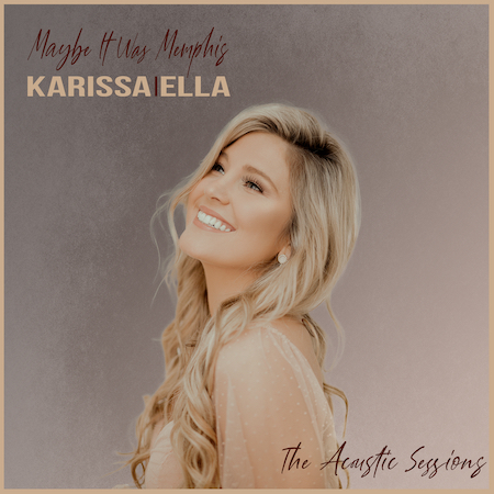 “Maybe It Was Memphis” Gets A Modern Touch As Part Of Karissa Ella’s The Acoustic Sessions