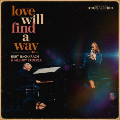 Melody Federer Collaborates With The Late Award-Winning Burt Bacharach On New Single, “Love Will Find A Way” – Out Today