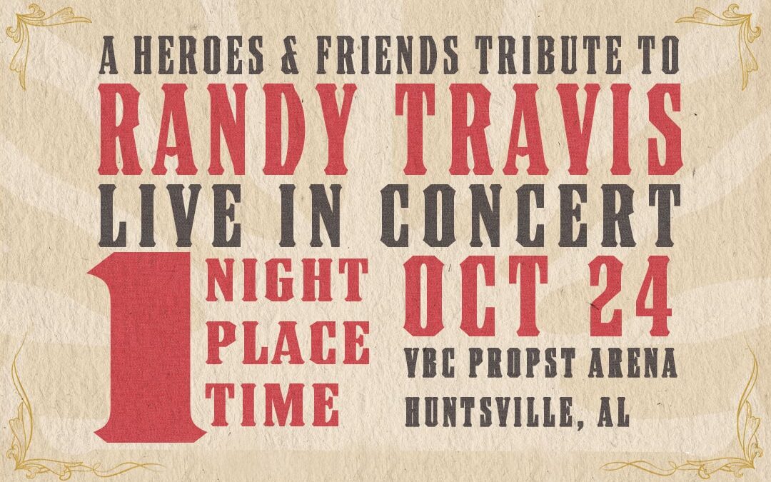 ‘A Heroes & Friends Tribute To Randy Travis’ Lineup Announced For Huntsville’s VBC Propst Arena on Tues., Oct. 24 at 7 PM