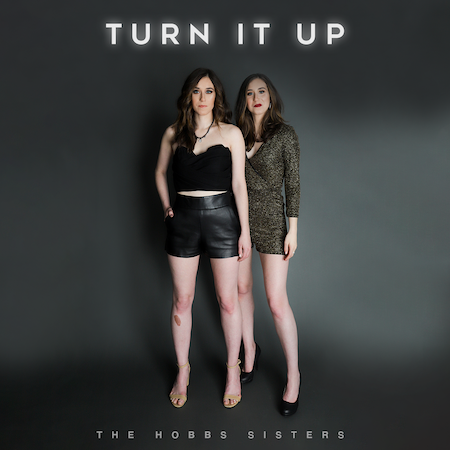 The Hobbs Sisters Release New Single “Turn It Up” And Announce Debut Album