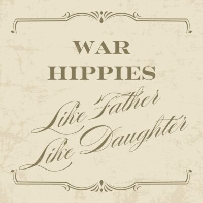 War Hippies Unveil Heartfelt Song “Like Father, Like Daughter”