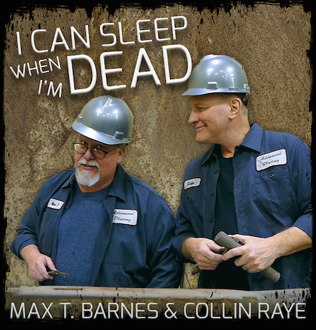 Max T. Barnes and Collin Raye Release Music Video for Single “I Can Sleep When I’m Dead”