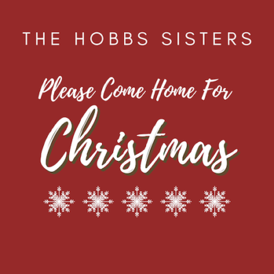 The Hobbs Sisters Add Their Country Flair to “Please Come Home For Christmas”