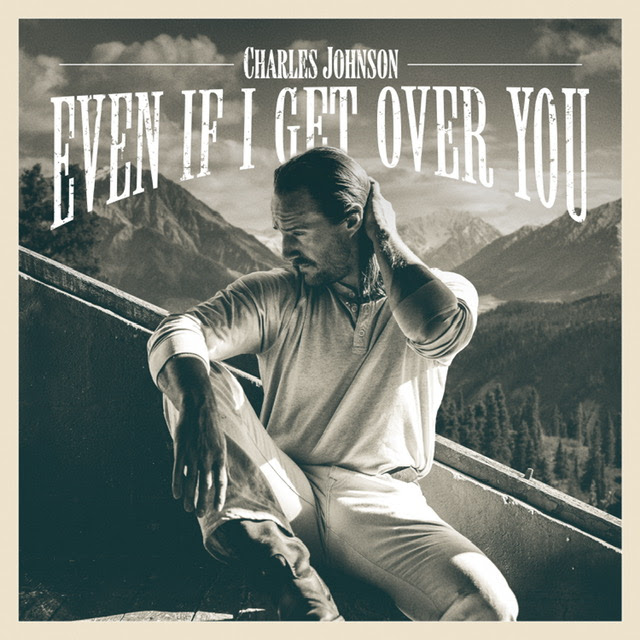 Genre-Bending Artist, Charles Johnson Releases New Single “Even If I Get Over You”