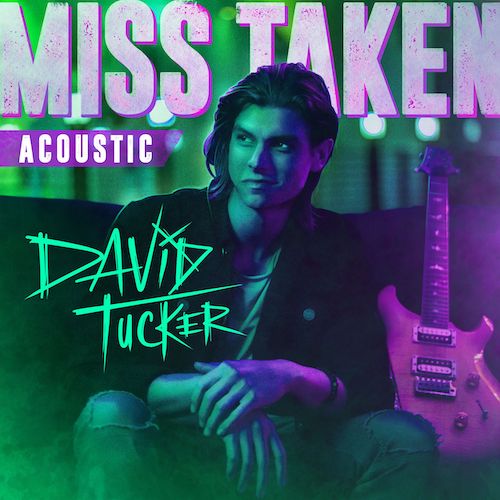 David Tucker Releases The Acoustic Version Of “Miss Taken” With Accompanying Video